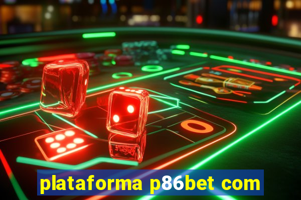 plataforma p86bet com